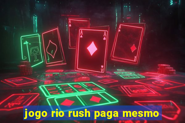 jogo rio rush paga mesmo